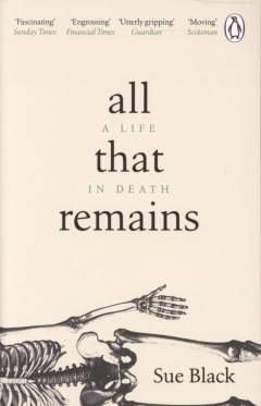 All that remains : a life in death