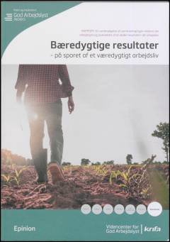 Bæredygtige resultater : på sporet af et væredygtigt arbejdsliv : en undersøgelse af sammenhængen mellem din arbejdslyst og oplevelsen af at skabe resultater i dit arbejdsliv