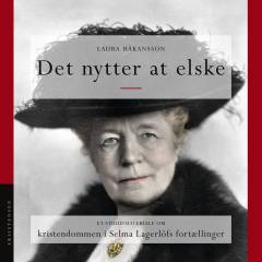 Det nytter at elske : et studiemateriale om kristendommen i Selma Lagerlöfs fortællinger