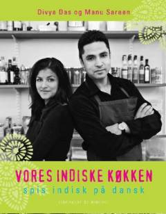 Vores indiske køkken : spis indisk på dansk