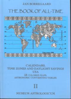 The book of all time. Volume 2 : Calendars, time zones and daylight savings USA : 52 colored maps : astronomic converting tables