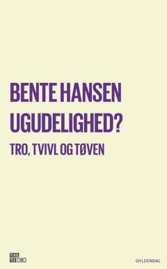 Ugudelighed? : om tro, tvivl og tøven