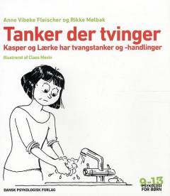 Tanker der tvinger : Kasper og Lærke har tvangstanker og -handlinger
