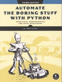 Automate the boring stuff with Python : practical programming for total beginners