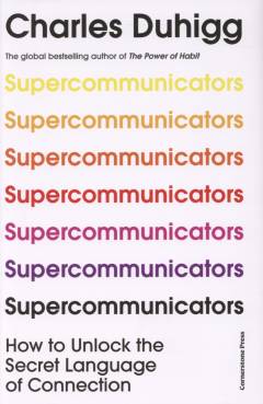 Supercommunicators : how to unlock the secret language of connection