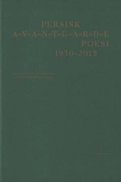 Persisk A=V=A=N=T=G=A=R=D=E poesi 1930-2015