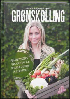 Grønskolling : vegansk kogebog, uden fordomme, kun smagfulde opskrifter og sund fornuft