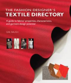 The fashion designer's textile directory : a guide to fabrics' properties, characteristics, and garment-design potential