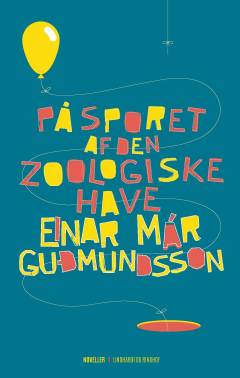 Einar Már Gudmundssons samlede værker : 1981-2016. Bd. 20 : På sporet af den zoologiske have