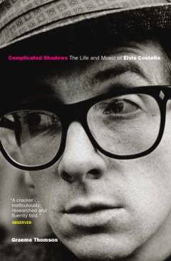 Complicated shadows : the life and music of Elvis Costello
