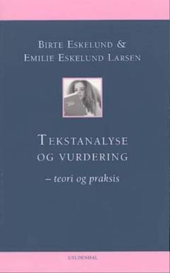Tekstanalyse og vurdering : teori og praksis
