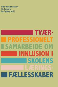 Tværprofessionelt samarbejde om inklusion i skolens læringsfællesskaber