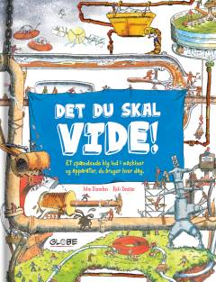 Det du skal vide! : et spændende kig ind i maskiner og apparater du bruger hver dag
