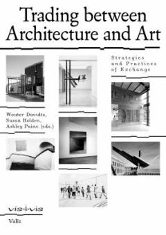 Trading between architecture and art : strategies and practices of exchange