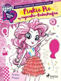 My little pony - Equestria girls - Pinkie Pie og cupcake-katastrofen : fortællinger fra Canterlot High