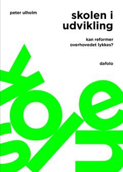 Skolen i udvikling : kan reformer overhovedet lykkes?