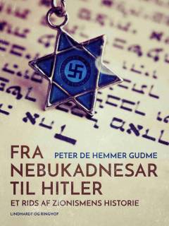 Fra Nebukadnesar til Hitler : et rids af zionismens historie