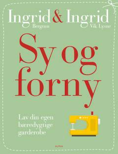 Sy og forny : lav din egen bæredygtige garderobe