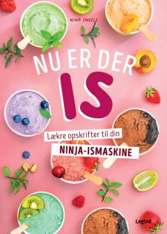 Nu er der is : lækre opskrifter til din Ninja-ismaskine