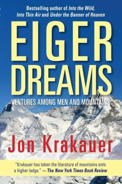 Eiger dreams : ventures among men and mountains