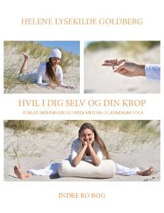 Hvil i dig selv og din krop : forløs spændinger og vrede med Yin og Kundalini Yoga