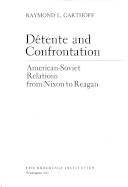 Détente and confrontation : American-Soviet relations from Nixon to Reagan