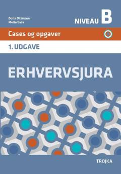 Erhvervsjura : niveau B -- Cases og opgaver