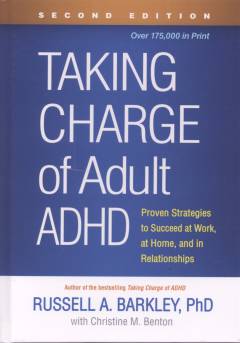 Taking charge of adult ADHD : proven strategies to succeed at work, at home, and in relationships