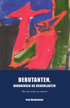 Debutanten, dronningen og kværulanten : poesi for nonner og sømænd