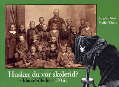 Husker du vor skoletid? : klassebilleder i 150 år