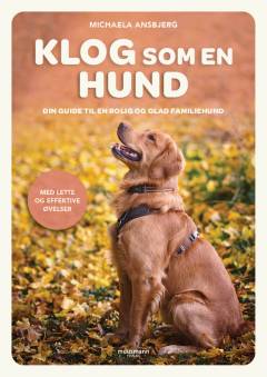 Klog som en hund : din guide til en rolig og glad familiehund
