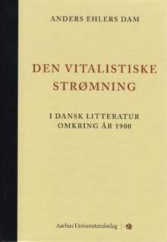 Den vitalistiske strømning - i dansk litteratur omkring år 1900
