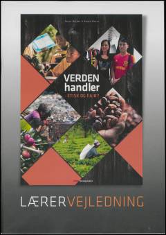 Verden handler - etisk og fair? -- Lærervejledning