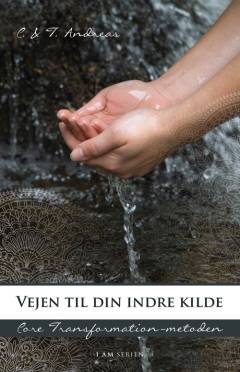 Vejen til din indre kilde : core transformation-metoden