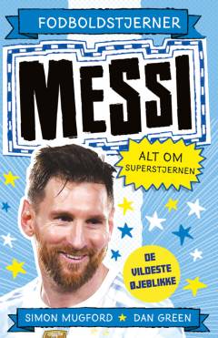 Messi : alt om superstjernen