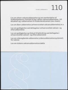 Lov om almen voksenuddannelse og om anerkendelse af realkompetence i forhold til fag i almen voksenuddannelse, i hf-eksamen og i uddannelsen til studentereksamen (avu-loven): Lov om åben uddannelse (erhvervsrettet voksenuddannelse) m.v.: Lov om godtgørelse ved deltagelse i erhvervsrettet voksen- og efteruddannelse: Lov om godtgørelse og tilskud til befordring ved deltagelse i erhvervsrettet voksen- og efteruddannelse: Lov om videregående uddannelse (videreuddannelsessystemet) for voksne: Lov om statens voksenuddannelsesstøtte
