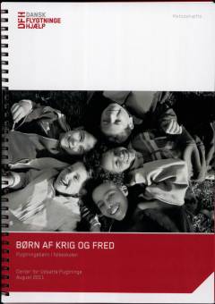 Børn af krig og fred : flygtningebørn i folkeskolen : metodehæfte