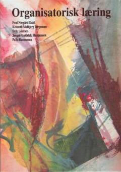 Organisatorisk læring : resultater fra Center for Organisatorisk Læring