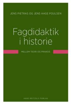Fagdidaktik i historie : mellem teori og praksis