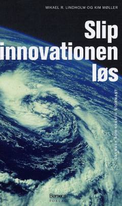 Slip innovationen løs : Danmark som kreativ stormagt