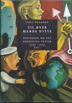 Til hver mands nytte : Det Kongelige Teaters historie 1722-1995. Bind 1
