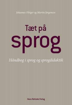 Tæt på sprog : håndbog i dansk sprog og sprogdidaktik