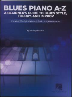 Blues piano A-Z : a beginner's guide to blues style, theory, and improv
