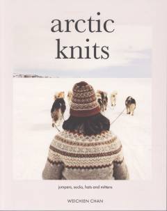 Arctic knits : jumpers, socks, hats, and mittens