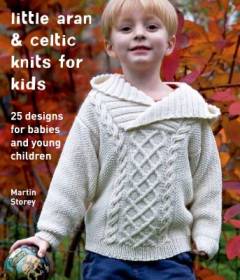 Little Aran & Celtic knits for kids : 25 designs for babies and young children