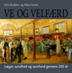 Ve og velfærd : læger, sundhed og samfund gennem 200 år