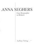 Anna Seghers : eine Biographie in Bildern