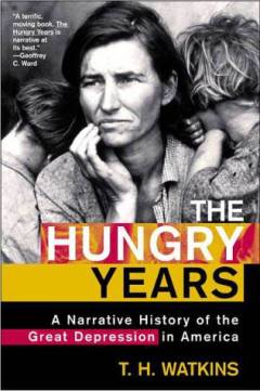The hungry years : a narrative history of the great depression in America