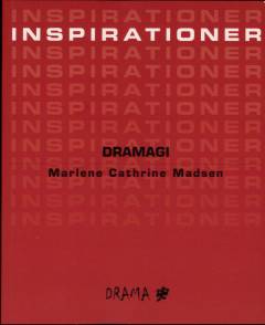Dramagi : metodisk planlægning og magiske øjeblikke : drama og teater med børn og unge