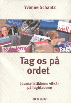 Tag os på ordet : journalistikkens vilkår på fagbladene